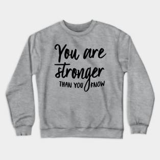 Stronger Than You Know Crewneck Sweatshirt